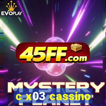 c x03 cassino